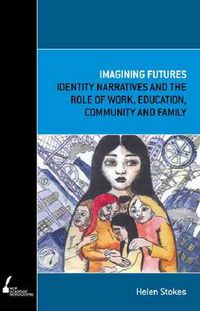 Cover image for Imagining Futures: Identity Narratives and the Role of Work, Education, Community and Family