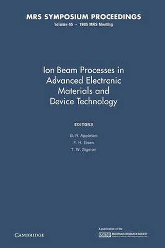 Cover image for Ion Beam Processes in Advanced Electronic Materials and Device Technology: Volume 45