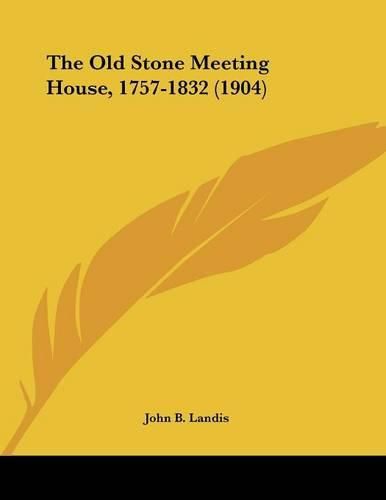 Cover image for The Old Stone Meeting House, 1757-1832 (1904)