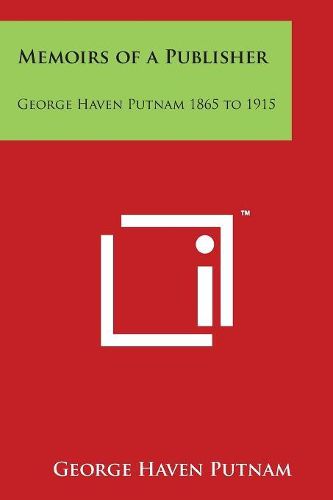 Cover image for Memoirs of a Publisher: George Haven Putnam 1865 to 1915