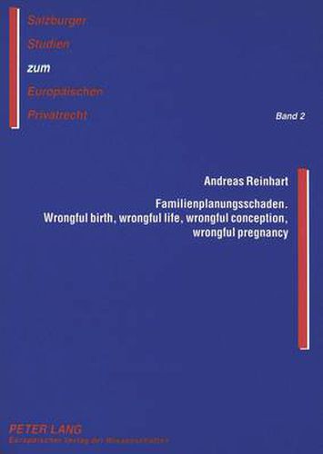 Cover image for Familienplanungsschaden. Wrongful Birth, Wrongful Life, Wrongful Conception, Wrongful Pregnancy: Eine Rechtsvergleichende Untersuchung Anhand Des Deutschen Und Des Anglo-Amerikanischen Rechts