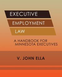 Cover image for Executive Employment Law: A Handbook for Minnesota Executives