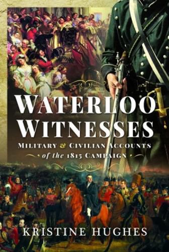 Cover image for Waterloo Witnesses: Military and Civilian Accounts of the 1815 Campaign