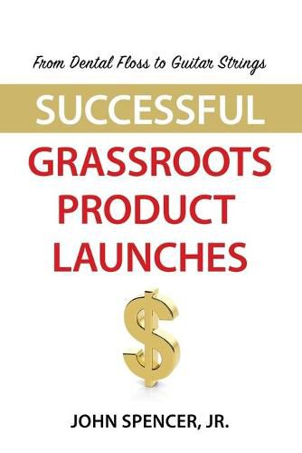 Cover image for From Dental Floss To Guitar Strings: Successful Grassroots Product Launches