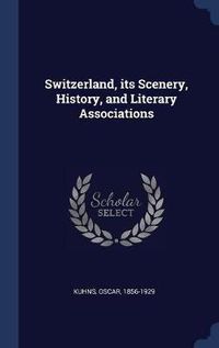 Cover image for Switzerland, Its Scenery, History, and Literary Associations