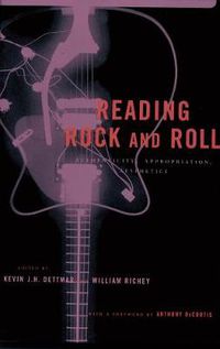 Cover image for Reading Rock and Roll: Authenticity, Appropriation, Aesthetics