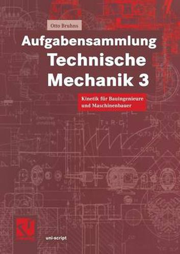 Aufgabensammlung Technische Mechanik 3: Kinetik Fur Bauingenieure Und Maschinenbauer