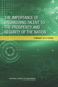 Cover image for The Importance of Engineering Talent to the Prosperity and Security of the Nation: Summary of a Forum