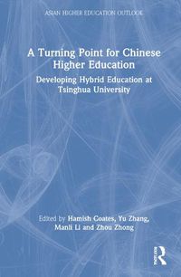 Cover image for A Turning Point for Chinese Higher Education: Developing Hybrid Education at Tsinghua University