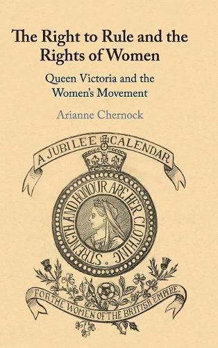 Cover image for The Right to Rule and the Rights of Women: Queen Victoria and the Women's Movement