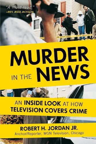 Cover image for Murder in the News: An Inside Look at How Television Covers Crime