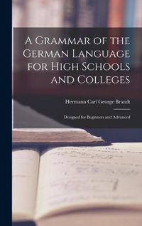 Cover image for A Grammar of the German Language for High Schools and Colleges