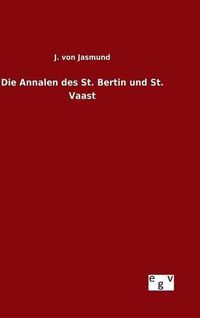 Cover image for Die Annalen des St. Bertin und St. Vaast