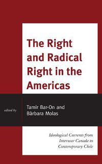 Cover image for The Right and Radical Right in the Americas: Ideological Currents from Interwar Canada to Contemporary Chile