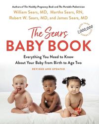 Cover image for The Baby Book: Everything You Need to Know about Your Baby from Birth to Age Two