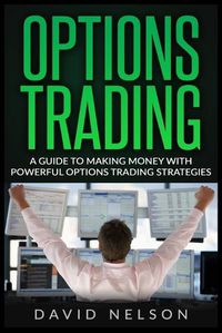 Cover image for Options Trading: A Guide to Making Money with Powerful Options Trading Strategies