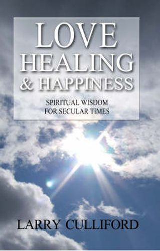 Cover image for Love, Healing and Happiness - Spiritual wisdom for secular times