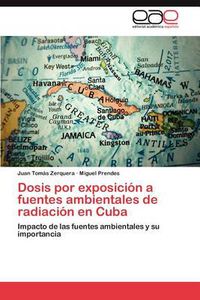 Cover image for Dosis Por Exposicion a Fuentes Ambientales de Radiacion En Cuba