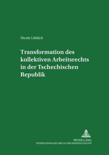 Cover image for Transformation Des Kollektiven Arbeitsrechts in Der Tschechischen Republik