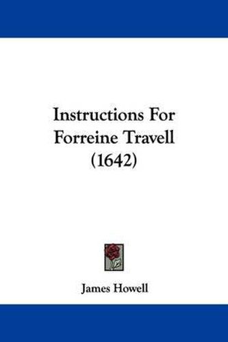 Cover image for Instructions for Forreine Travell (1642)