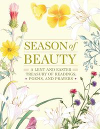 Cover image for Season of Beauty: A Lent and Easter Treasury of Readings, Poems, and Prayers