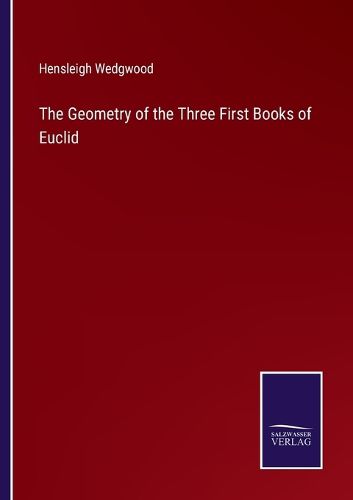 The Geometry of the Three First Books of Euclid