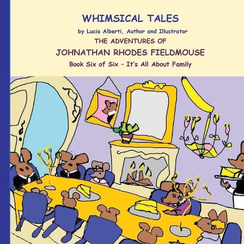 Cover image for The Adventures of Johnathan Rhodes Fieldmouse Book Six of Six - It's All about family