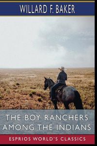 Cover image for The Boy Ranchers Among the Indians (Esprios Classics)