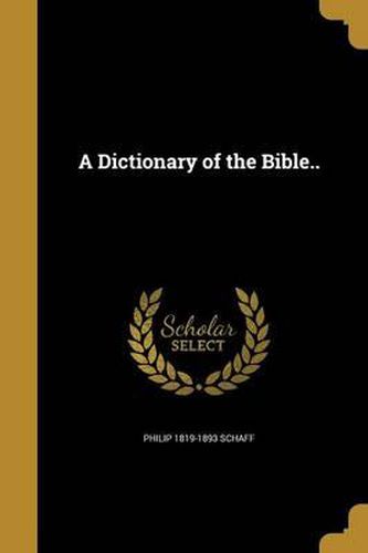 A Dictionary of the Bible..