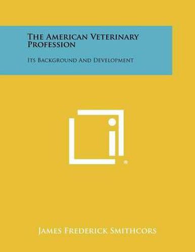 Cover image for The American Veterinary Profession: Its Background and Development