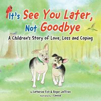 Cover image for It's "See You Later" Not "Goodbye"