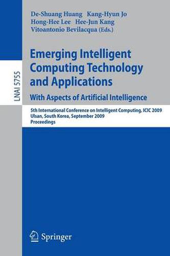 Cover image for Emerging Intelligent Computing Technology and Applications. With Aspects of Artificial Intelligence: 5th International Conference on Intelligent Computing, ICIC 2009 Ulsan, South Korea, September 16-19, 2009 Proceedings