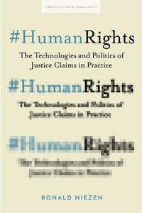 Cover image for #HumanRights: The Technologies and Politics of Justice Claims in Practice