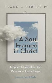 Cover image for A Soul Framed in Christ