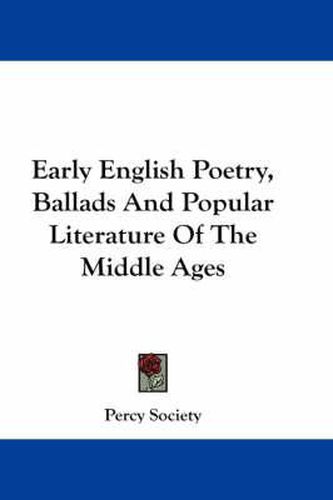 Cover image for Early English Poetry, Ballads and Popular Literature of the Middle Ages