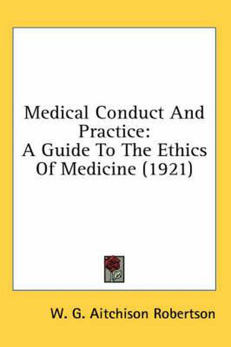 Medical Conduct and Practice: A Guide to the Ethics of Medicine (1921)