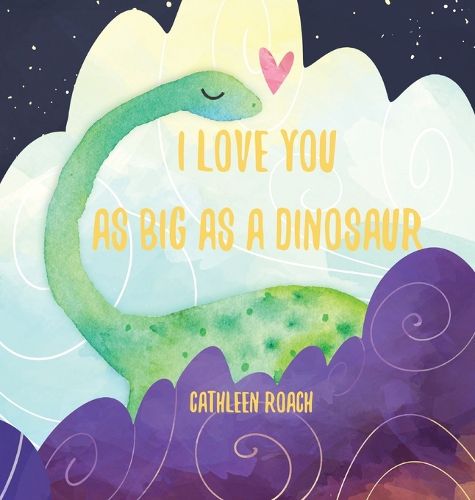 Cover image for I Love You As Big As A Dinosaur