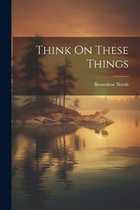 Cover image for Think On These Things