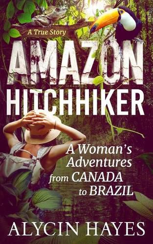 Cover image for Amazon Hitchhiker: A Woman's Adventures from Canada to Brazil