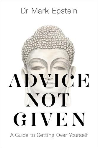 Cover image for Advice Not Given: A Guide to Getting Over Yourself