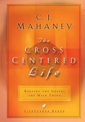 Cover image for The Cross Centered Life: Experience the Power of the Gospel