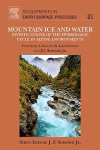 Cover image for Mountain Ice and Water: Investigations of the Hydrologic Cycle in Alpine Environments