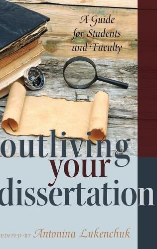 Cover image for Outliving Your Dissertation: A Guide for Students and Faculty