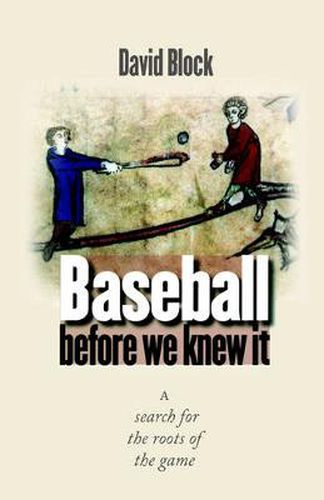 Baseball before We Knew It: A Search for the Roots of the Game