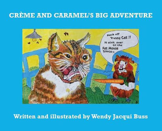 Cover image for Creme and Caramel's Big Adventure: The tale of two brave little guinea pigs who stared into the Jaws of Death and lived to tell the tale.