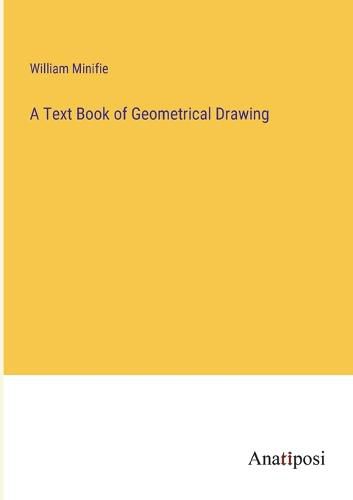 Cover image for A Text Book of Geometrical Drawing