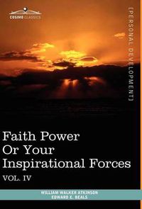 Cover image for Personal Power Books (in 12 Volumes), Vol. IV: Faith Power or Your Inspirational Forces