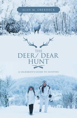 The Deer/ Dear Hunt: A Salesman's Guide to Hunting