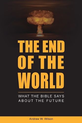 The End of the World: What the Bible says about the Future