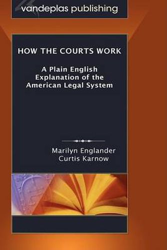 Cover image for How the Courts Work: A Plain English Explanation of the American Legal System, Hardcover Edition